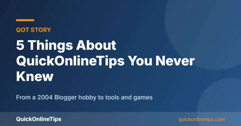5 things about QuickOnlineTips you never knew