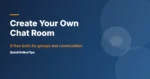 8 Free Ways to Create Your Own Chat Room (2026)
