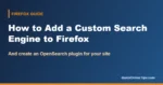 How to Add a Custom Search Engine to Firefox (and Create Your Own)