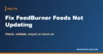 How to Fix FeedBurner Feeds Not Updating (2026 Guide)