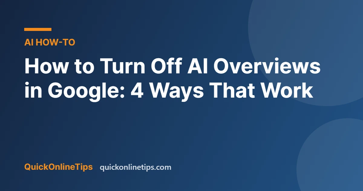 How to Turn Off AI Overviews in Google: 4 Ways That Work