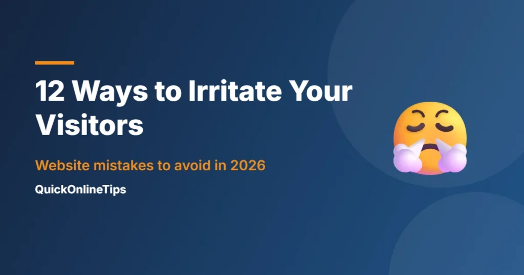 Quick ways to irritate your site visitors