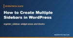 How to Create Multiple Sidebars in WordPress (Widget Areas Guide)