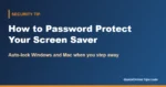 How to Password Protect Your Screen Saver and Auto-Lock Your Computer