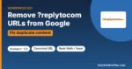How to Remove WordPress replytocom URLs from Google (2026 Fix)