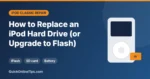 How to Replace an iPod Hard Drive (or Upgrade to Flash) in 2026