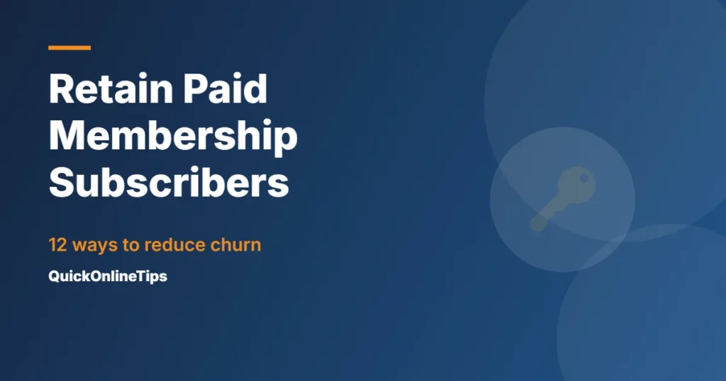 Retain paid membership subscribers