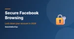 How to Secure Facebook Browsing and Your Account (2026 Guide)