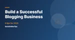 9 Tips to Build a Successful Blogging Business (2026)