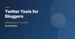 Best Twitter Tools for Bloggers on X (2026)